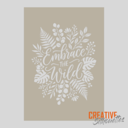 Embrace the wild Stencil